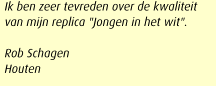 Ik ben zeer tevreden over de kwaliteit van mijn replica "Jongen in het wit".