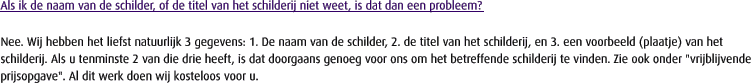 Als ik de naam van de schilder, of de titel van het schilderij niet weet, is dat dan een probleem?