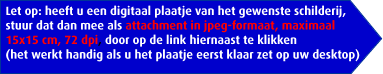 Let op: heeft u een digitaal plaatje van het gewenste schilderij, 