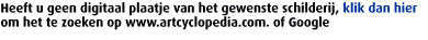 Heeft u geen digitaal plaatje van het gewenste schilderij, klik dan hier 